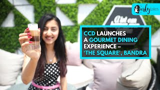 Cafe Coffee Day Launches An Immersive Gourmet Dining Experience - The Square | Curly Tales