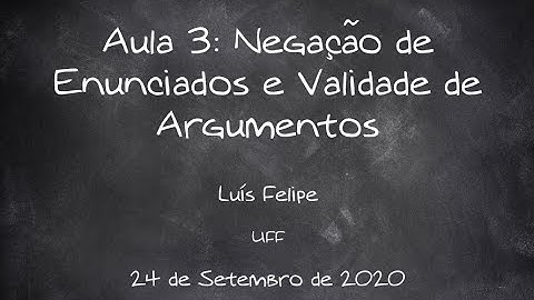 Aula 3 - Negação de Enunciados e Validade de Argumentos