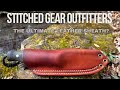 Stitched Gear Outfitters  - The Ultimate Leather Sheath?