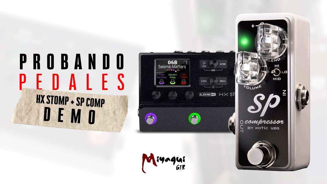 MIYAGUI PROBANDO PEDALES | LINE 6 HX STOMP + XOTIC SP COMP.  DEMO | NO TALK