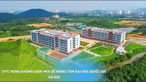 Đại học Quốc gia Hà Nội chuyển lên Hòa Lạc