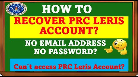 HOW TO RECOVER PRC LERIS ACCOUNT