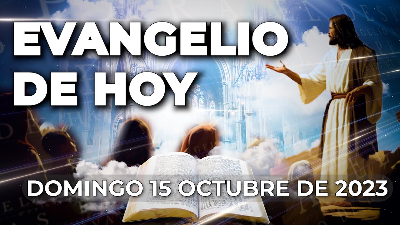 Evangelio de HOY Domingo 15 de Octubre 2023 Lectura del libro del ...