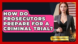 Celebrity How Do Prosecutors Prepare For A Criminal Trial? - Courtroom Chronicles Profile