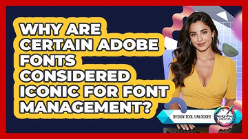 Why Are Certain Adobe Fonts Considered Iconic For Font Management? - Design Tool Unlocked