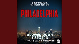 Streets Of Philadelphia (From "Philadelphia") (Slowed Down Version)