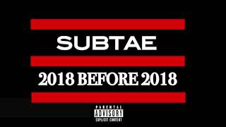 SubTae - 2018 BEFORE 2018