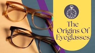The Origin Of Eyeglasses