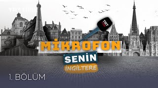 Mikrofon Senin İngiltere - 1. Bölüm