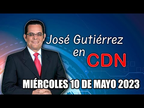 JOSÉ GUTIÉRREZ EN CDN - 10 DE MAYO 2023