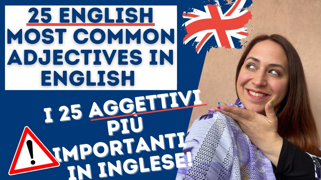 Corso di Inglese_ I 25 Aggettivi più usati in Inglese