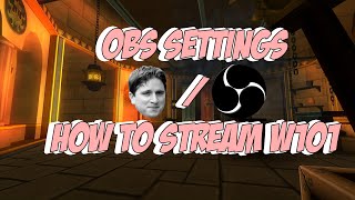 My OBS Settings For Streaming To Twitch/How To Stream Wizard101