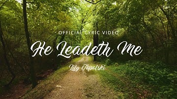 Lily Topolski - He Leadeth Me (Official Lyric Video) | Piano & Orchestra