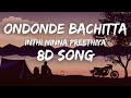 Ondonde Bachitta Mathu - Inthi Ninna Preethiya | 8D Song