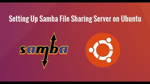 How to Install and Configure Samba File Sharing on Ubuntu Server/Ubuntu 22.04 LTS
