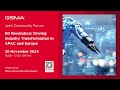 GSMA APAC Joint Forum - 5G Revolution: Driving Industry Transformation in APAC and Europe