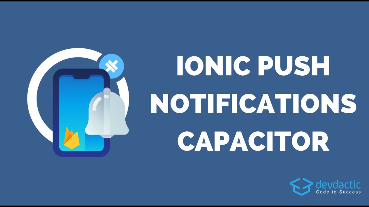 The Push Notifications Guide For Ionic  Capacitor
