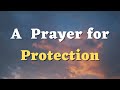 Lord, Protect Me From the Attacks of the Enemy and Shield me from Harm - A Prayers for Protection