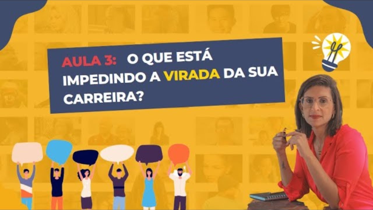 AULA 3: O que te impede de crescer e fazer a virada da sua carreira ...