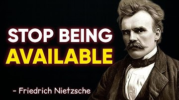 When You Stop Being Available, Everything Changes | Friedrich Nietzsche
