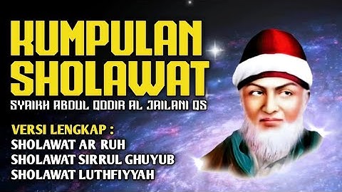 Kumpulan Sholawat Syekh Abdul Qodir Jaelani : Menyentuh Hati dan Jiwa