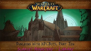 Trinitycore 3.3.5 NPCBots Repack | Scarlet Monastery - Library