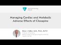 Managing cardiac and metabolic adverse effects of clozapine