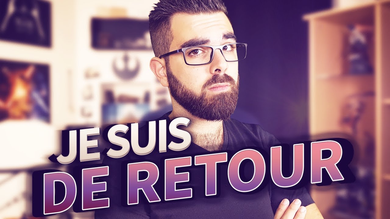 JE SUIS DE RETOUR YouTube