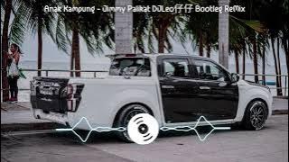 Anak Kampung - Jimmy Palikat DJLeo仔仔 Bootleg ReMix