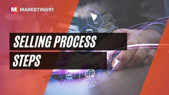Selling Process - 7 Steps in the sales process explained in depth