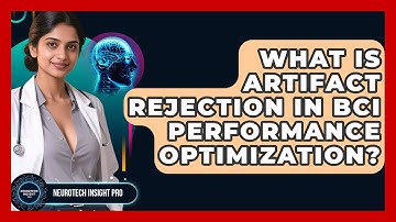 What Is Artifact Rejection In BCI Performance Optimization? - Neurotech Insight Pro
