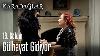 Gülhayat Gidiyor - Karadağlar 19. Bölüm