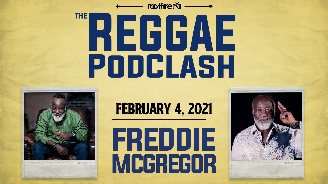 The Reggae PodClash: Episode #30 - Freddie McGregor - 02/04/2021