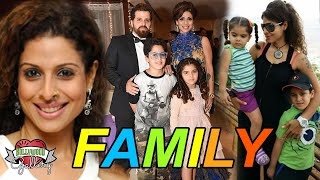 Tannaz Irani Family With Husband, Son, Daughter, Career and Biography