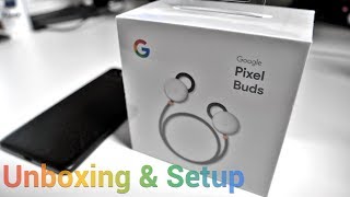 Pixel Buds - Unboxing and Setup