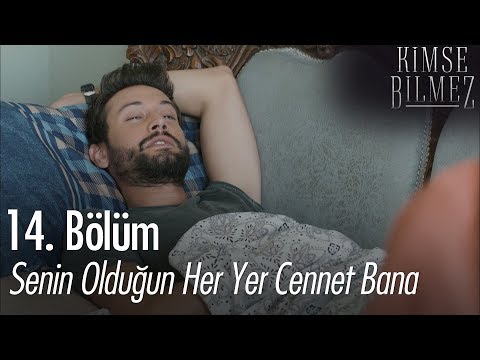 Senin olduğun her yer cennet bana - Kimse Bilmez 14. Bölüm