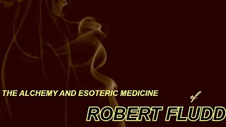 The Alchemy and Esoteric Medicine of Robert Fludd