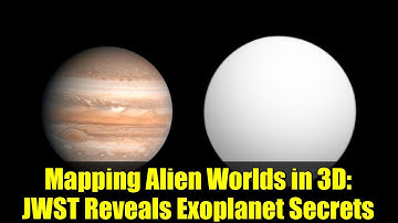 Mapping Alien Worlds in 3D: JWST Reveals Exoplanet Secrets
