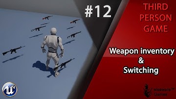 Unreal Engine 4 - Complete Third Person Game Tutorial #12 | Weapon inventory & Switching