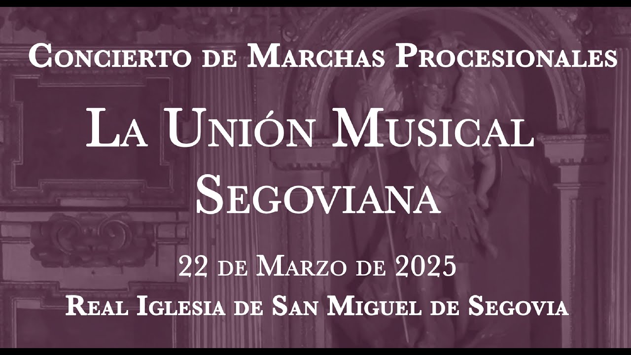 Concierto de marchas procesionales de la Unión Musical Segoviana. Semana Santa de Segovia 2025.