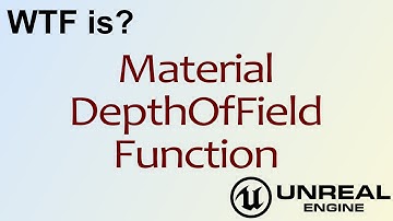 WTF Is? Material - Depth of Field Function in Unreal Engine 4