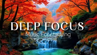 Deep Focus Music To Improve Concentration - Background Ambient Study Music to Concentrate