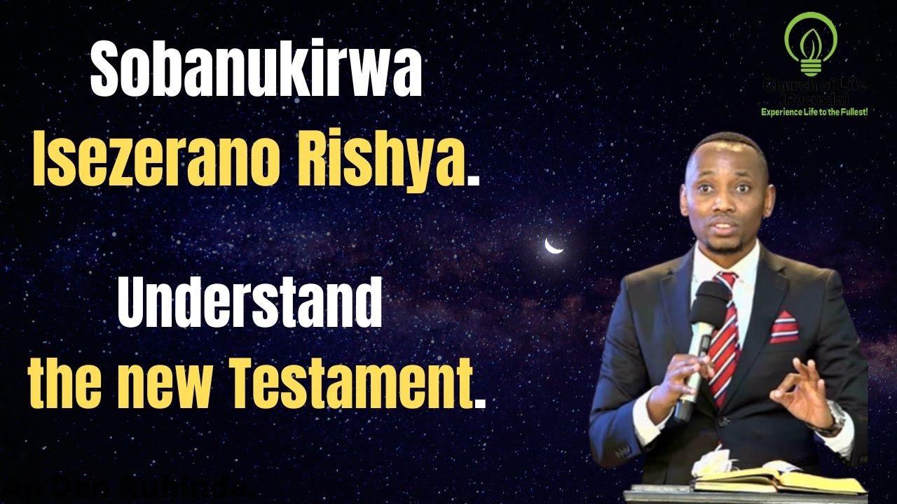 Sobanukirwa Isezerano Rishya   Understand The New Testament   Apostle Dan Ruhinda