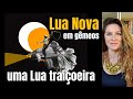 UMA LUA TRAIÇOEIRA | Tudo o que você precisa saber sobre a LUA NOVA EM GÊMEOS de 18/Jun/23