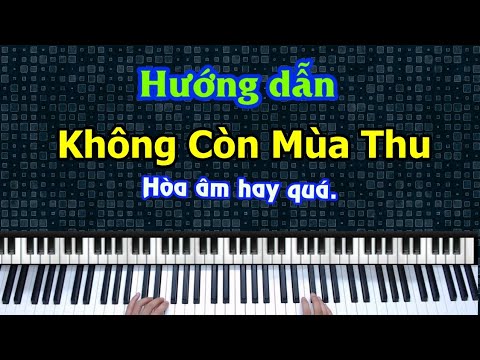 🎹 Cách chơi HÒA ÂM hay hơn với bài KHÔNG CÒN MÙA THU - Đệm hát Piano