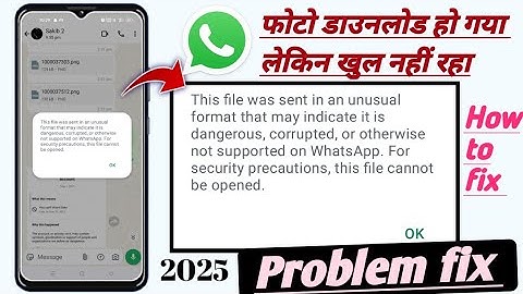 This file was sent in an unusual format that may indicate it is dangerous corrupted whatsapp problem