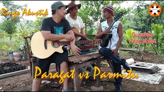 Paragat vs Parmitu : RINGO AKUSTIK