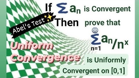 UNIFORM CONVERGENCE by Abel