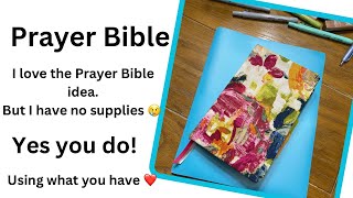 Prayer Bible! Love the idea, I have no supplies 🥲. YES YOU DO! Use what you have!❤️