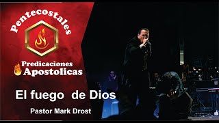 El fuego  de Dios  // Pastor Mark Drost